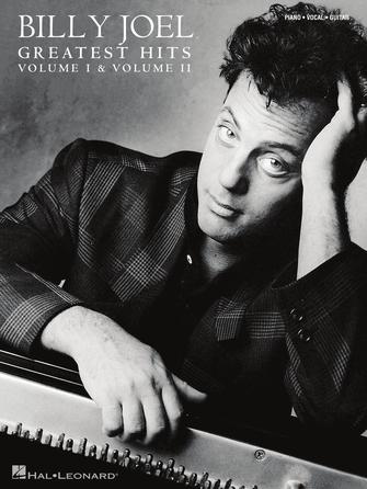 Billy Joel – Greatest Hits, Volume I & II Additional Editing and Transcription by David Rosenthal