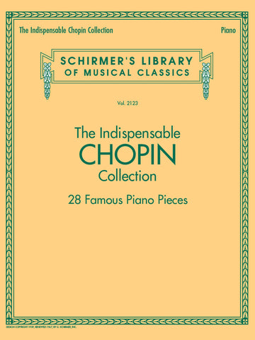 THE INDISPENSABLE CHOPIN COLLECTION – 28 FAMOUS PIANO PIECES Schirmer's Library of Musical Classics Vol. 2123